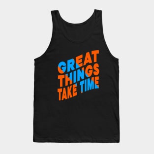 Great things take time Tank Top